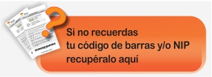 Si no recuerdas o extraviaste tu código de barras y NIP recuperalo aquí