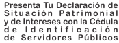 Presenta tu Declaración de Situación Patrimonial con la Cdula de Identificacin de Servidores Pblicos